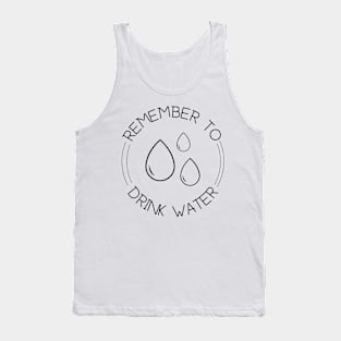 Remember to drink water Tank Top